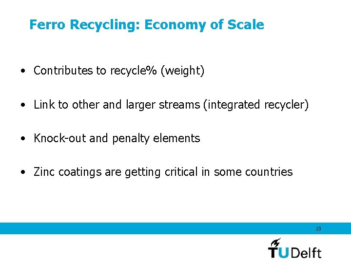 Ferro Recycling: Economy of Scale • Contributes to recycle% (weight) • Link to other Ferro Recycling: Economy of Scale • Contributes to recycle% (weight) • Link to other