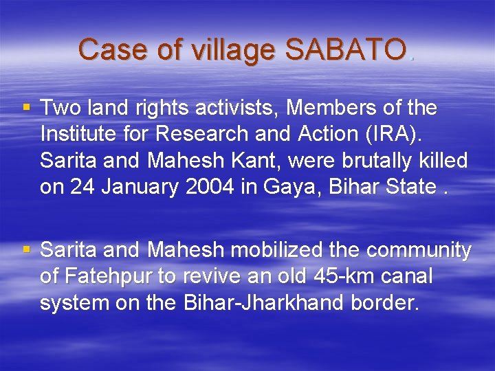 Case of village SABATO. § Two land rights activists, Members of the Institute for