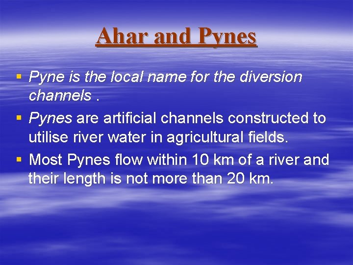 Ahar and Pynes § Pyne is the local name for the diversion channels. §