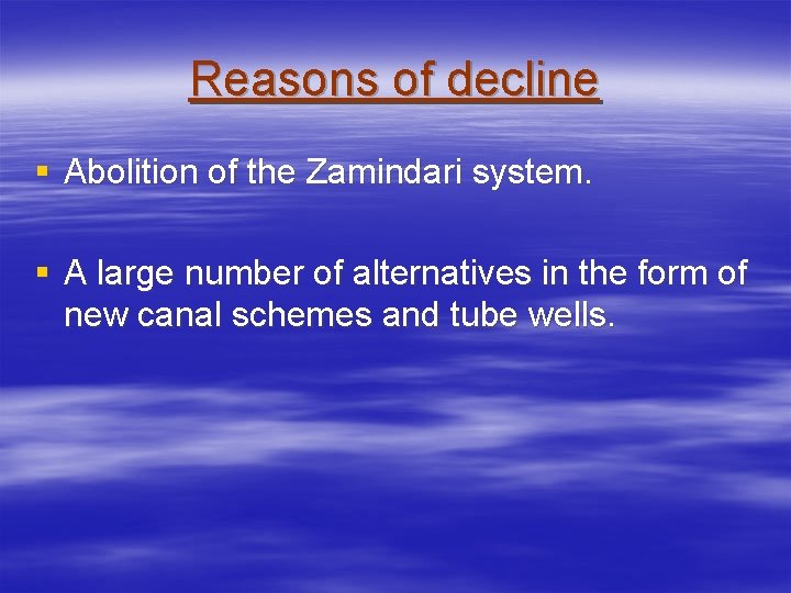 Reasons of decline § Abolition of the Zamindari system. § A large number of