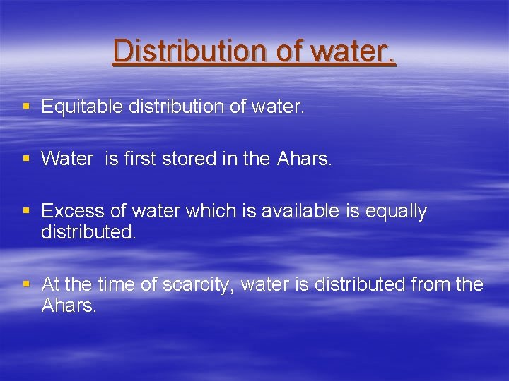 Distribution of water. § Equitable distribution of water. § Water is first stored in