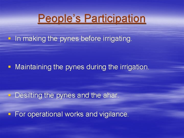 People’s Participation § In making the pynes before irrigating. § Maintaining the pynes during