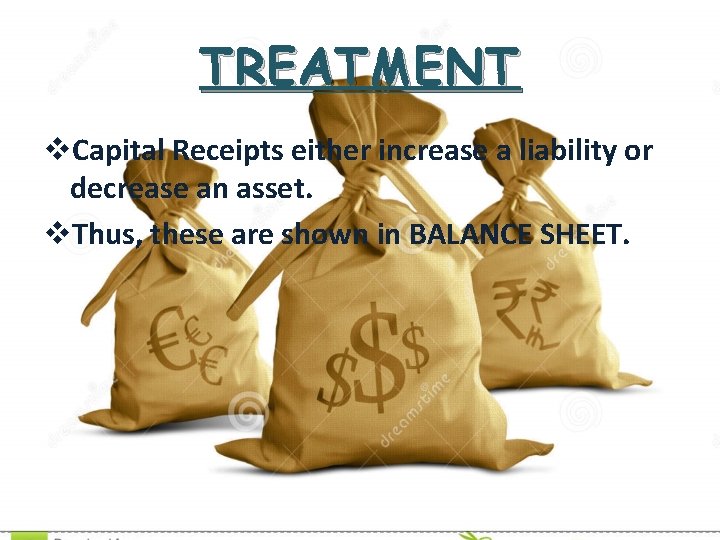 TREATMENT v. Capital Receipts either increase a liability or decrease an asset. v. Thus,