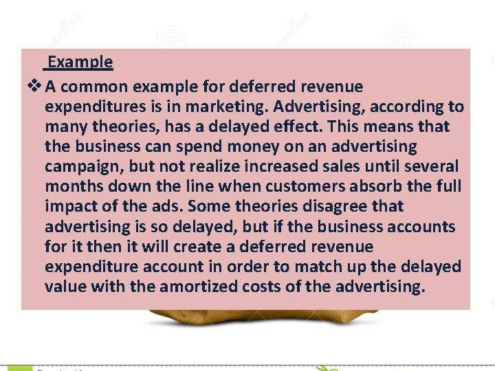  Example v A common example for deferred revenue expenditures is in marketing. Advertising,