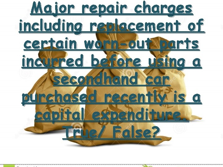 Major repair charges including replacement of certain worn-out parts incurred before using a secondhand