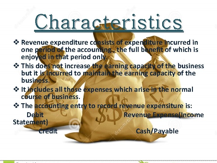 Characteristics v Revenue expenditure consists of expenditure incurred in one period of the accounting