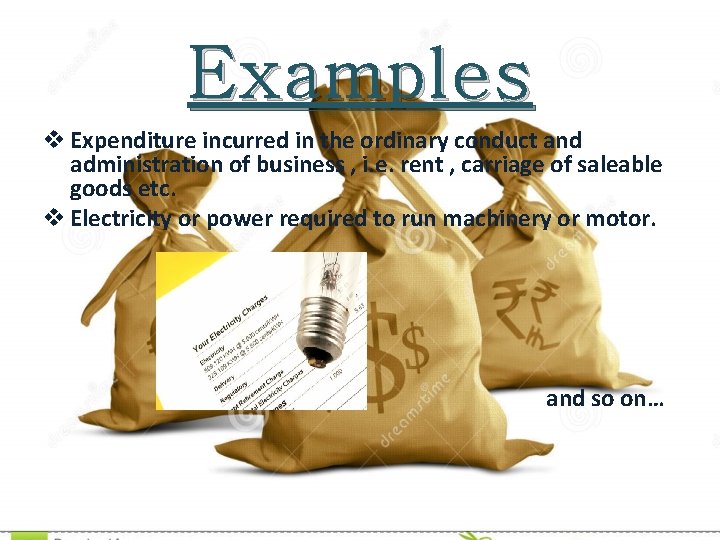 Examples v Expenditure incurred in the ordinary conduct and administration of business , i.