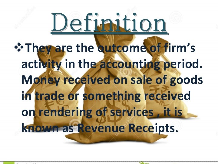 Definition v. They are the outcome of firm’s activity in the accounting period. Money