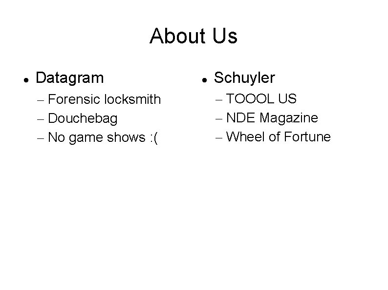 About Us Datagram – Forensic locksmith – Douchebag – No game shows : (