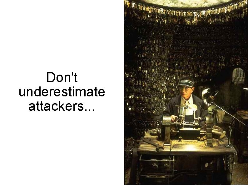 Don't underestimate attackers. . . 