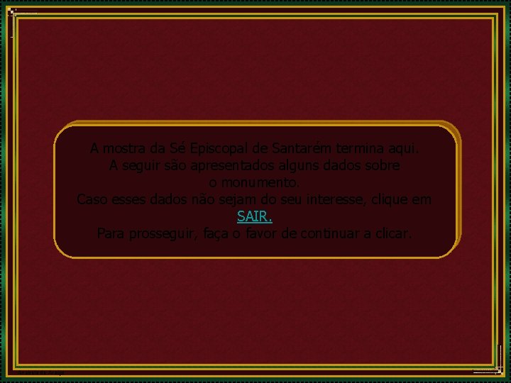 A mostra da Sé Episcopal de Santarém termina aqui. A seguir são apresentados alguns