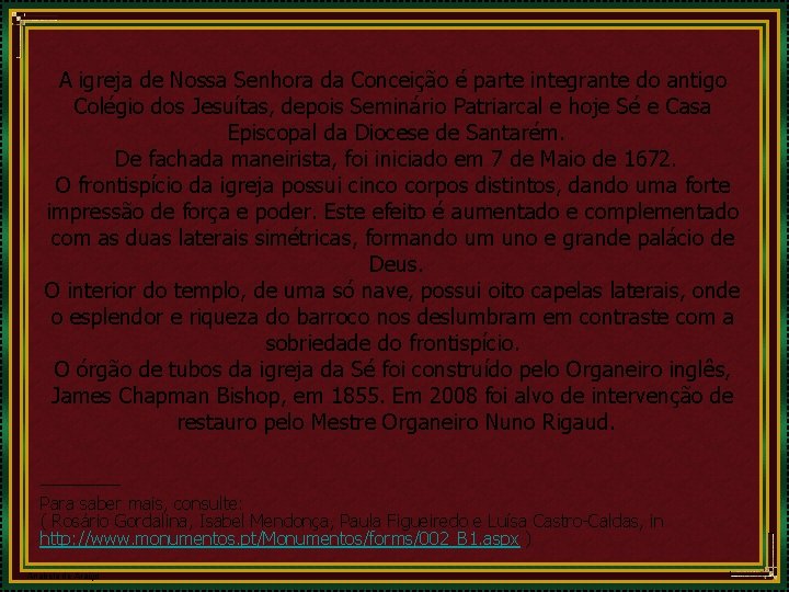 A igreja de Nossa Senhora da Conceição é parte integrante do antigo Colégio dos