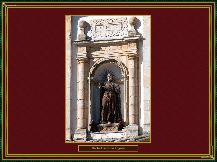 Santo Inácio de Loyola Anabela de Araújo 
