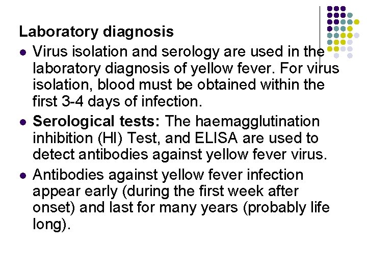 Laboratory diagnosis l Virus isolation and serology are used in the laboratory diagnosis of