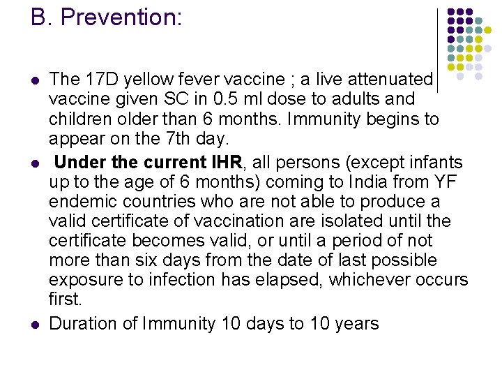 B. Prevention: l l l The 17 D yellow fever vaccine ; a live