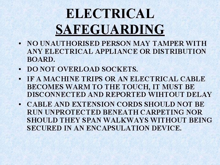 ELECTRICAL SAFEGUARDING • NO UNAUTHORISED PERSON MAY TAMPER WITH ANY ELECTRICAL APPLIANCE OR DISTRIBUTION