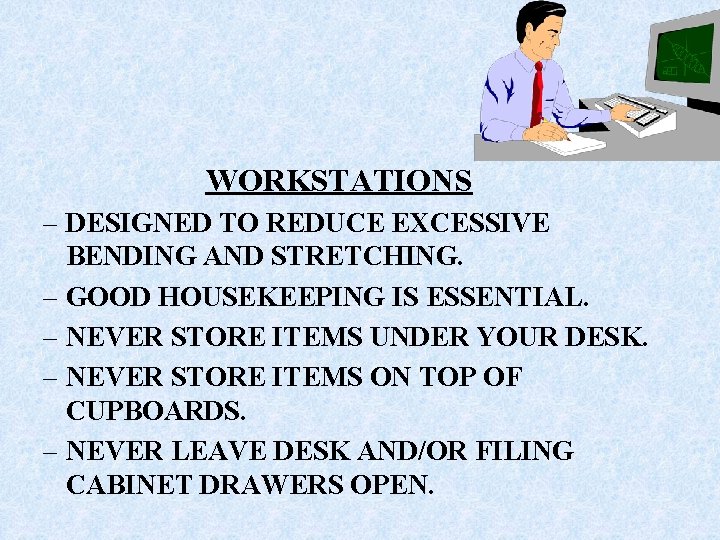 WORKSTATIONS – DESIGNED TO REDUCE EXCESSIVE BENDING AND STRETCHING. – GOOD HOUSEKEEPING IS ESSENTIAL.