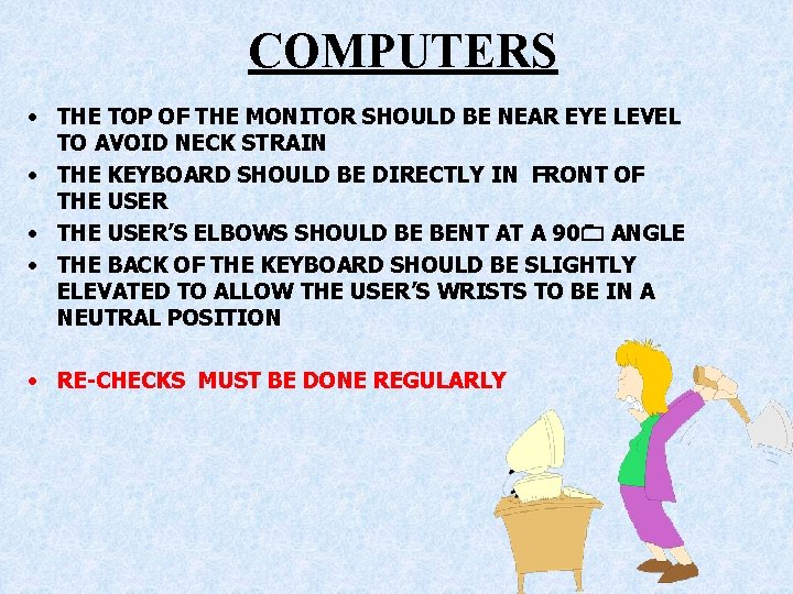 COMPUTERS • THE TOP OF THE MONITOR SHOULD BE NEAR EYE LEVEL TO AVOID