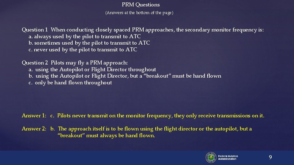 PRM Questions (Answers at the bottom of the page) Question 1 When conducting closely