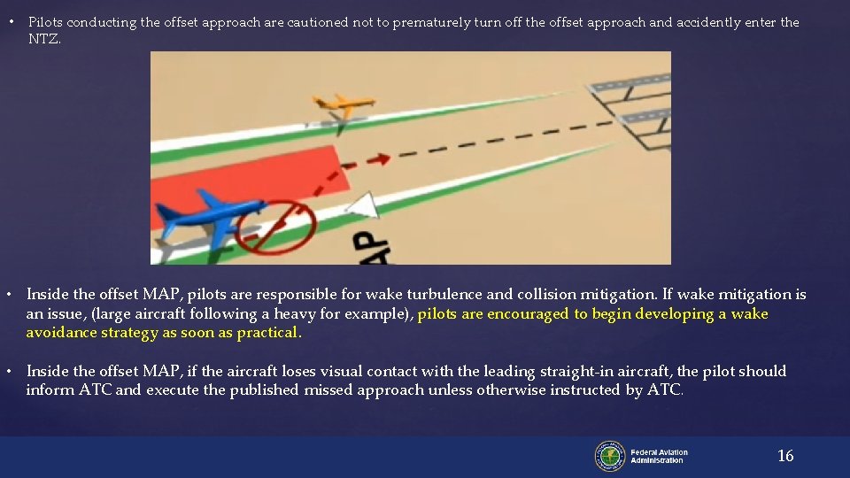  • Pilots conducting the offset approach are cautioned not to prematurely turn off