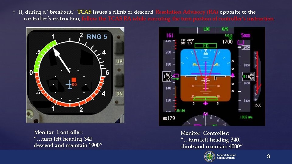  • If, during a “breakout, ” TCAS issues a climb or descend Resolution