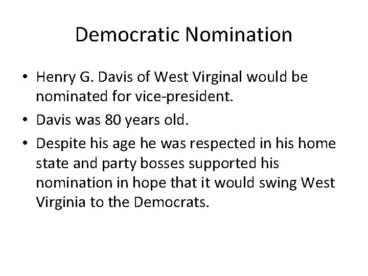 Democratic Nomination • Henry G. Davis of West Virginal would be nominated for vice-president.