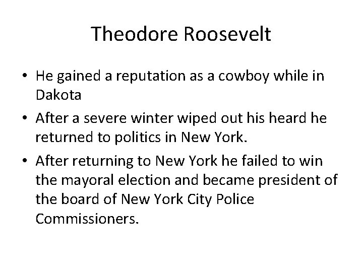 Theodore Roosevelt • He gained a reputation as a cowboy while in Dakota •