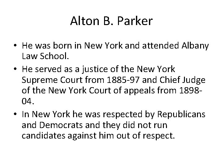 Alton B. Parker • He was born in New York and attended Albany Law