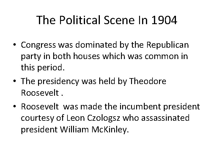 The Political Scene In 1904 • Congress was dominated by the Republican party in