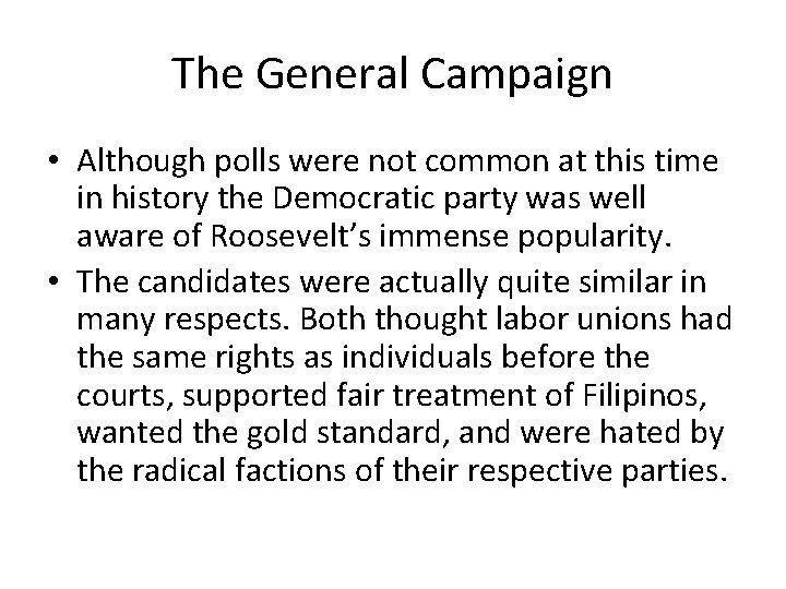 The General Campaign • Although polls were not common at this time in history