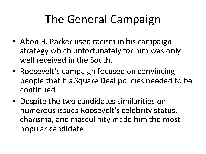 The General Campaign • Alton B. Parker used racism in his campaign strategy which