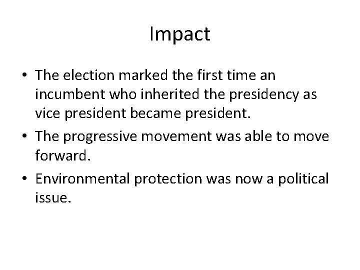 Impact • The election marked the first time an incumbent who inherited the presidency