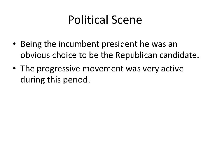 Political Scene • Being the incumbent president he was an obvious choice to be