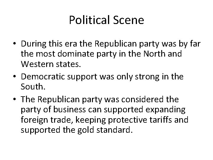 Political Scene • During this era the Republican party was by far the most