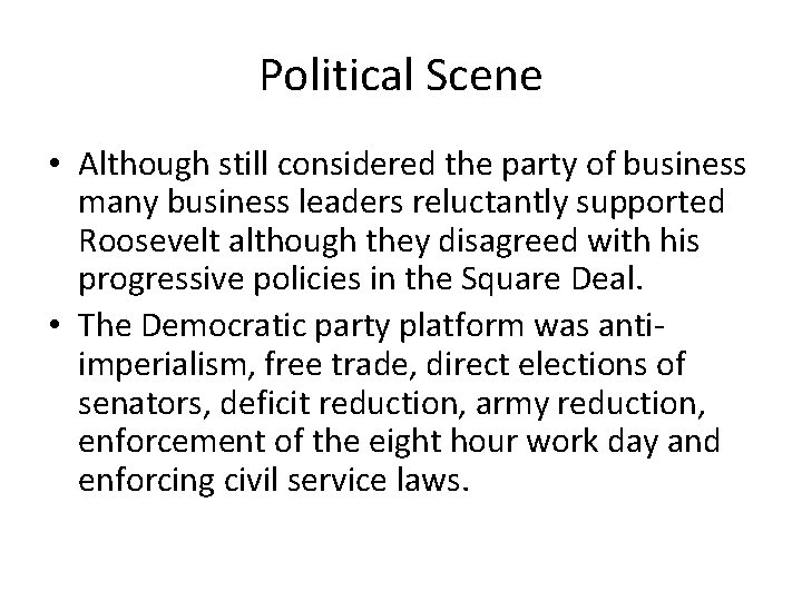 Political Scene • Although still considered the party of business many business leaders reluctantly