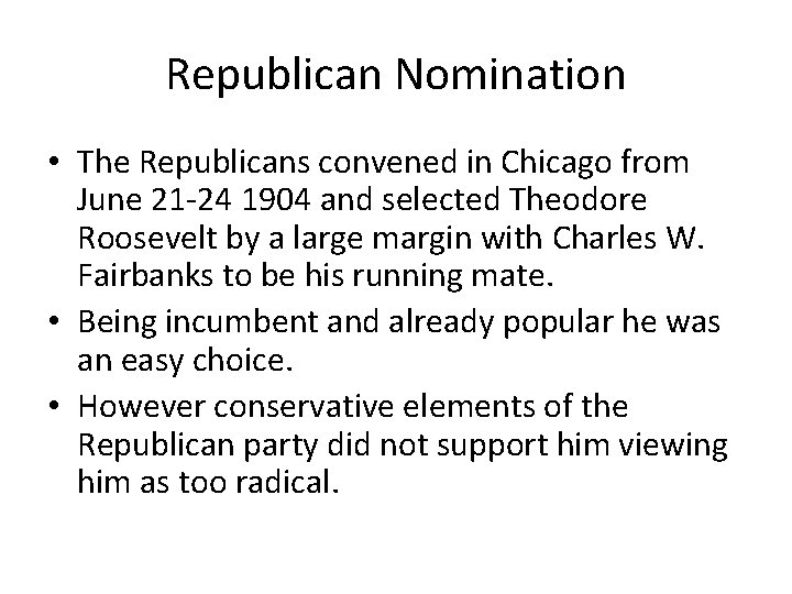 Republican Nomination • The Republicans convened in Chicago from June 21 -24 1904 and
