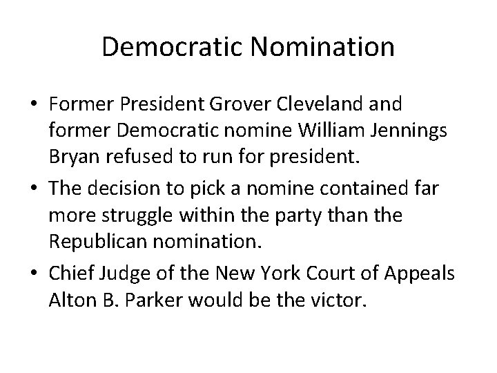 Democratic Nomination • Former President Grover Cleveland former Democratic nomine William Jennings Bryan refused