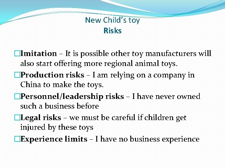 New Child’s toy Risks �Imitation – It is possible other toy manufacturers will also