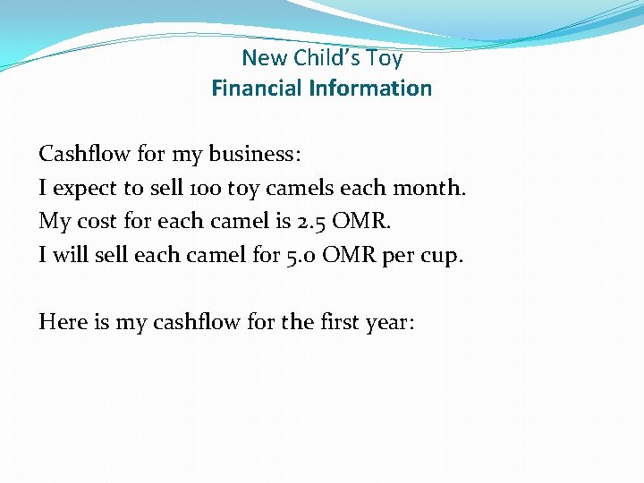 New Child’s Toy Financial Information Cashflow for my business: I expect to sell 100