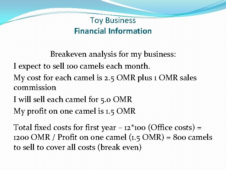 Toy Business Financial Information Breakeven analysis for my business: I expect to sell 100