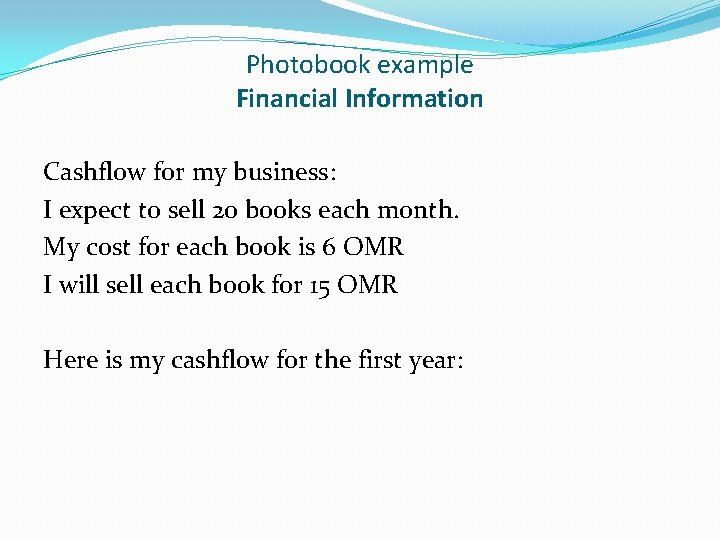 Photobook example Financial Information Cashflow for my business: I expect to sell 20 books