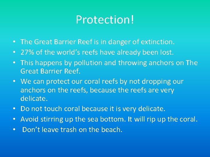 Protection! • The Great Barrier Reef is in danger of extinction. • 27% of
