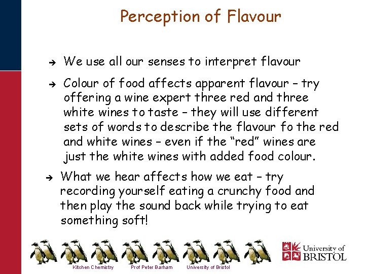 Perception of Flavour è è è We use all our senses to interpret flavour