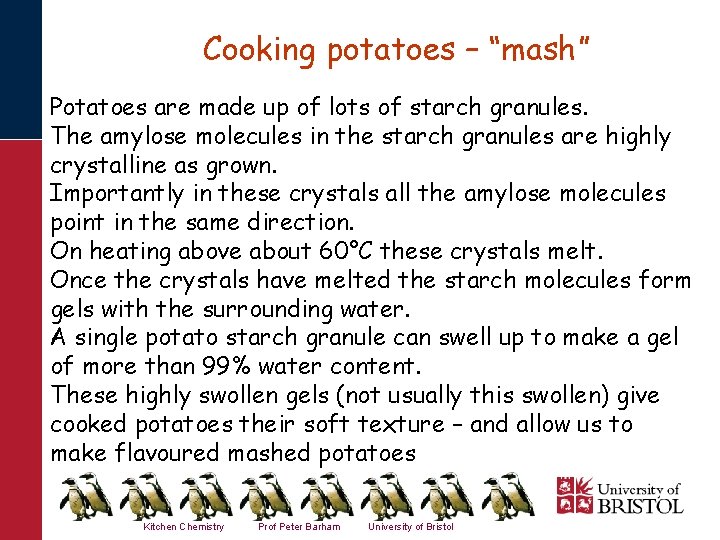 Cooking potatoes – “mash” Potatoes are made up of lots of starch granules. The