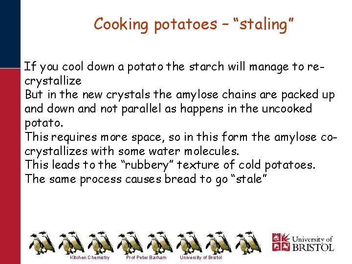 Cooking potatoes – “staling” If you cool down a potato the starch will manage