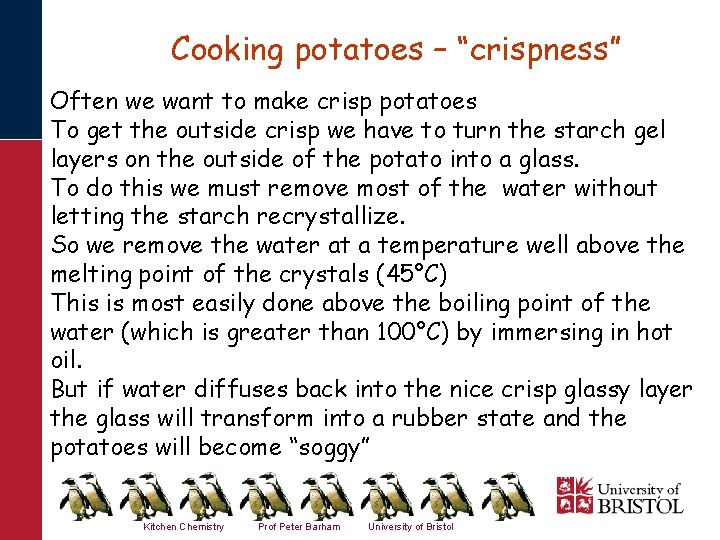 Cooking potatoes – “crispness” Often we want to make crisp potatoes To get the