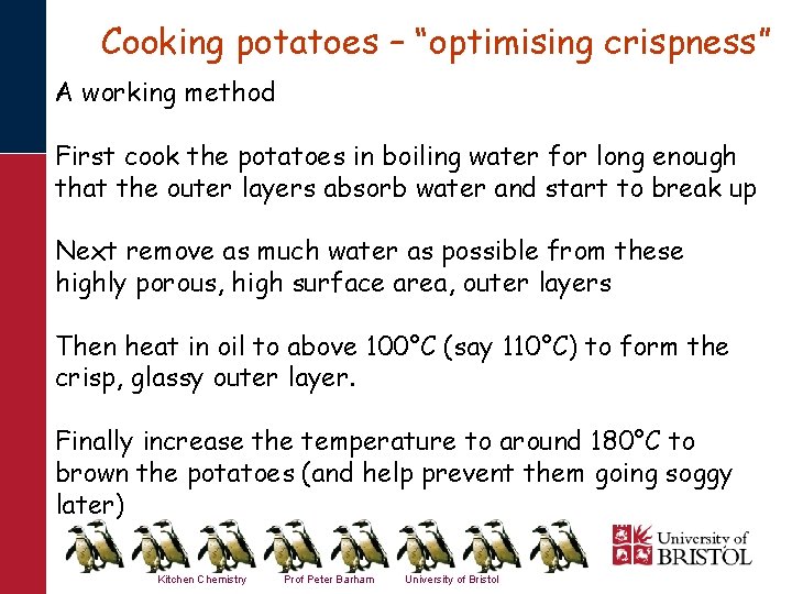 Cooking potatoes – “optimising crispness” A working method First cook the potatoes in boiling