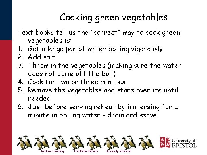 Cooking green vegetables Text books tell us the “correct” way to cook green vegetables