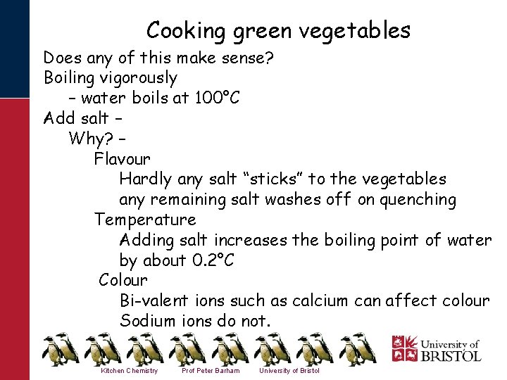 Cooking green vegetables Does any of this make sense? Boiling vigorously – water boils