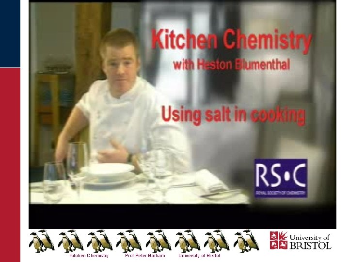 Kitchen Chemistry Prof Peter Barham University of Bristol 